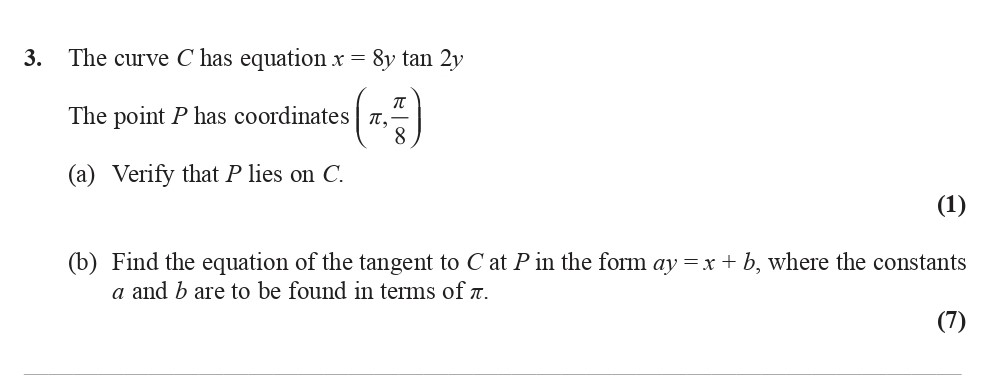 The-curve-C-has-equation-$x-=-8y-\tan-2y$-Edexcel-A-Level Maths Pure-Question 5-2014-Paper 5.png